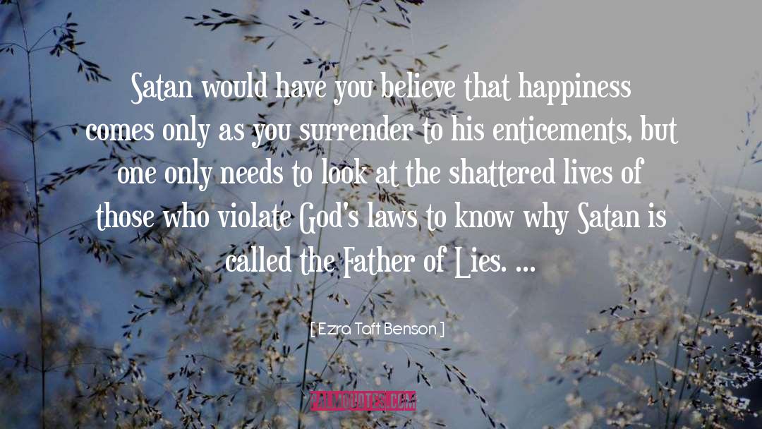 Ezra Taft Benson Quotes: Satan would have you believe