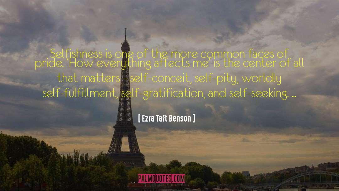 Ezra Taft Benson Quotes: Selfishness is one of the