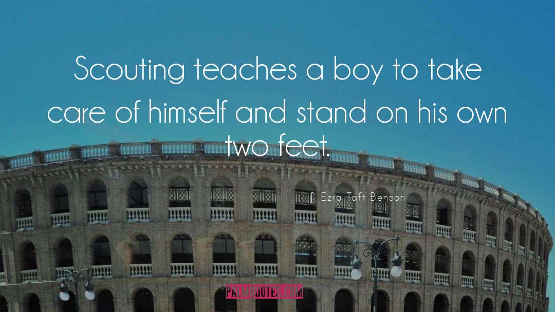 Ezra Taft Benson Quotes: Scouting teaches a boy to