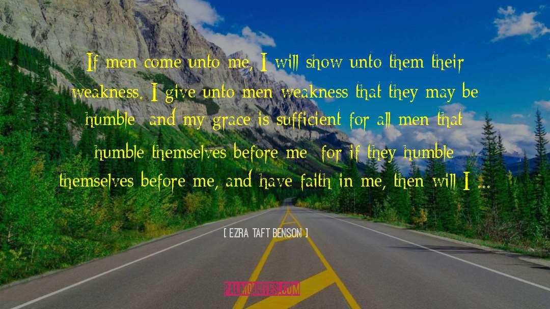 Ezra Taft Benson Quotes: If men come unto me,