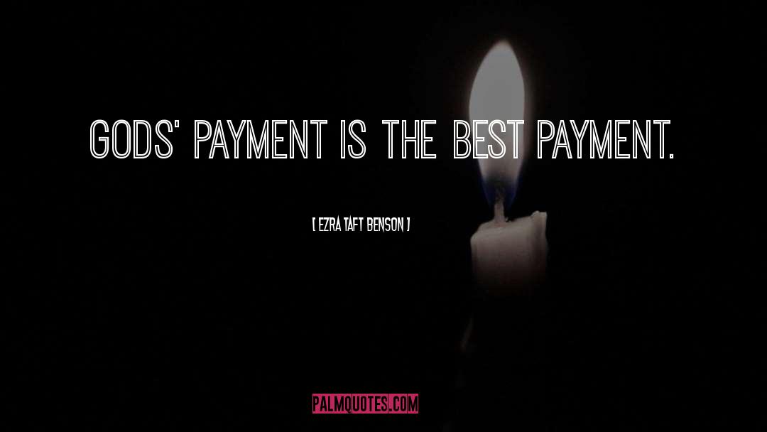 Ezra Taft Benson Quotes: Gods' payment is the best