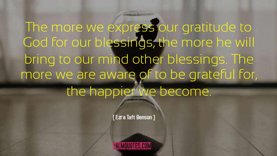 Ezra Taft Benson Quotes: The more we express our