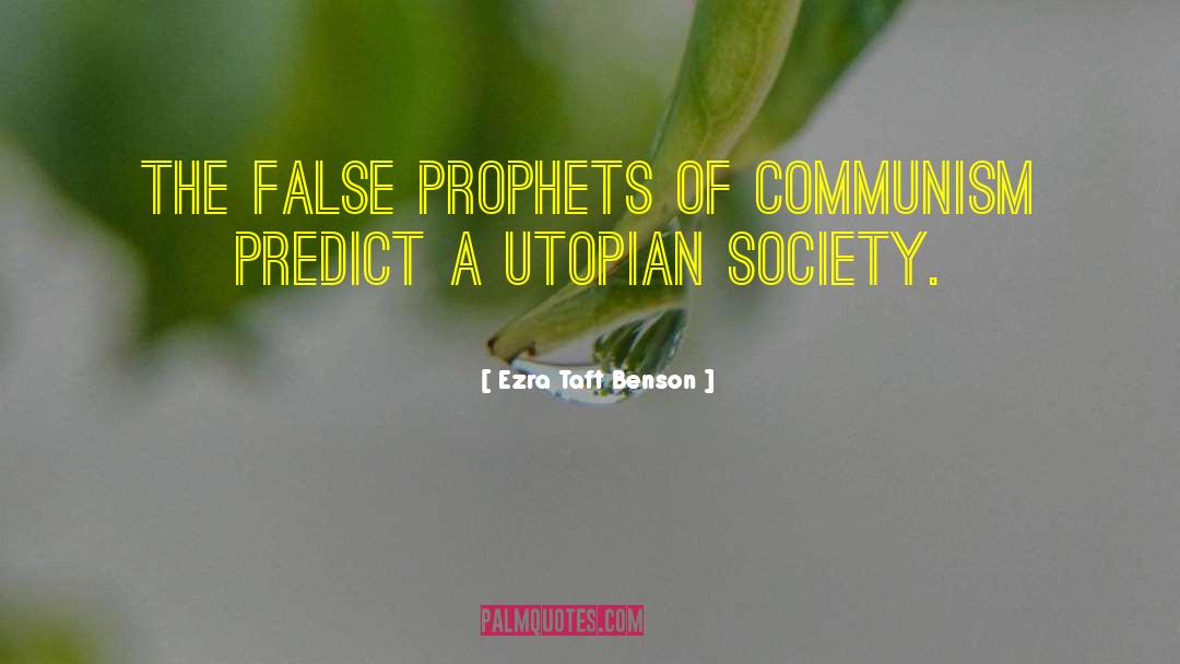 Ezra Taft Benson Quotes: The false prophets of Communism