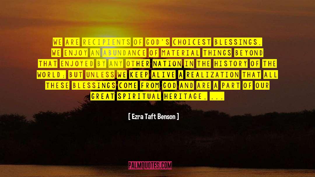 Ezra Taft Benson Quotes: We are recipients of God's