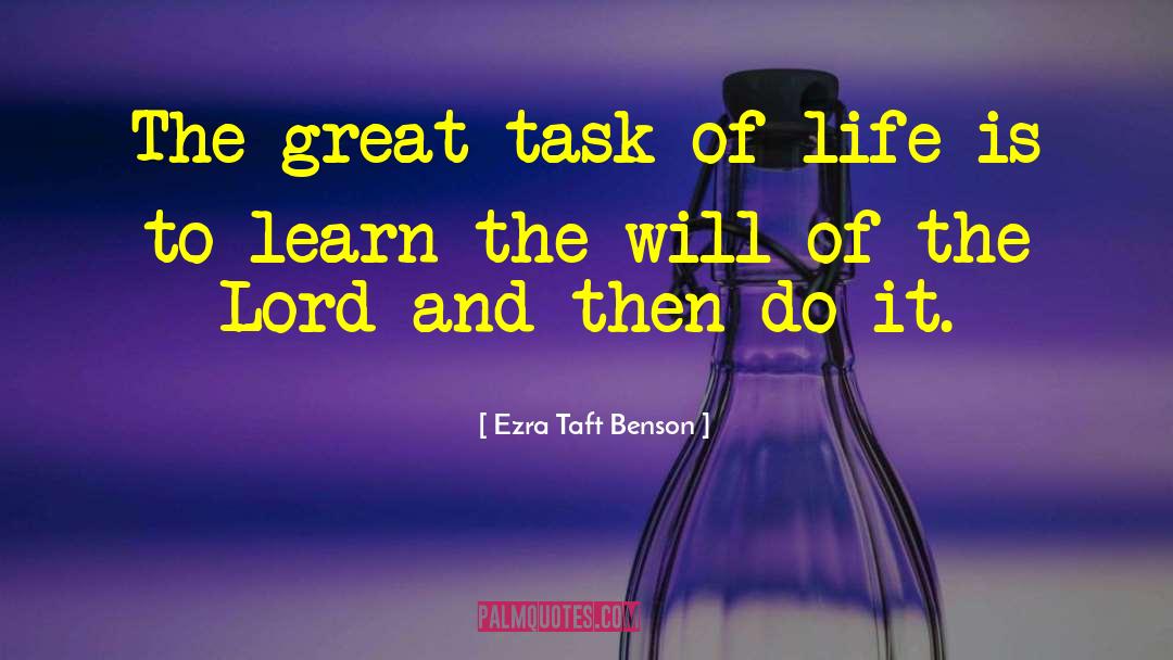 Ezra Taft Benson Quotes: The great task of life