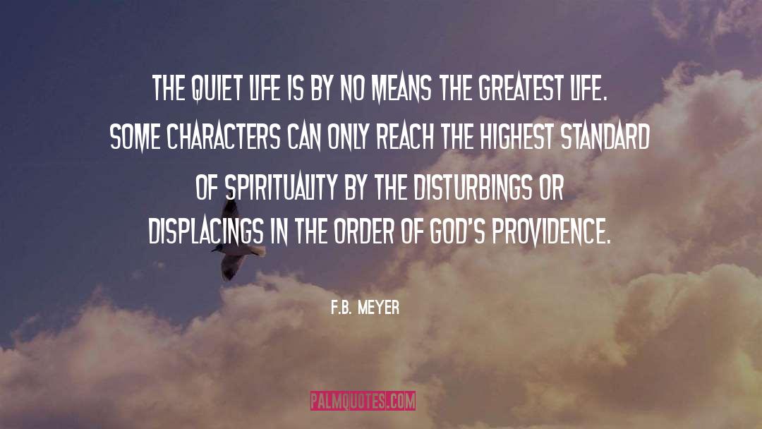 F.B. Meyer Quotes: The quiet life is by