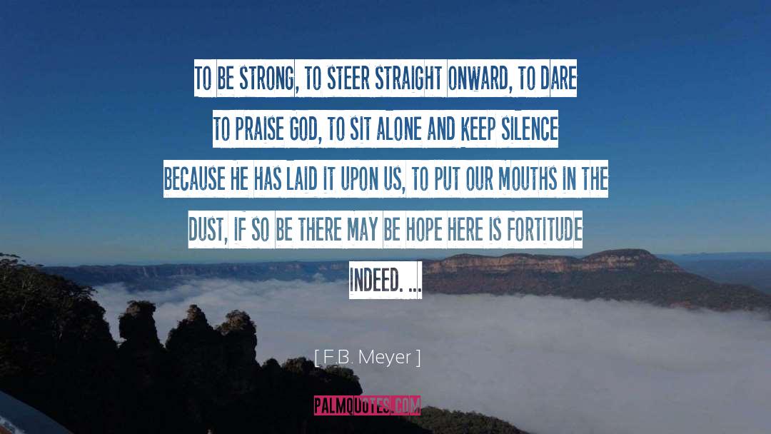 F.B. Meyer Quotes: To be strong, to steer