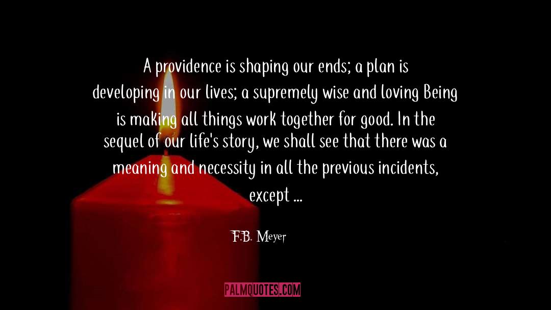 F.B. Meyer Quotes: A providence is shaping our