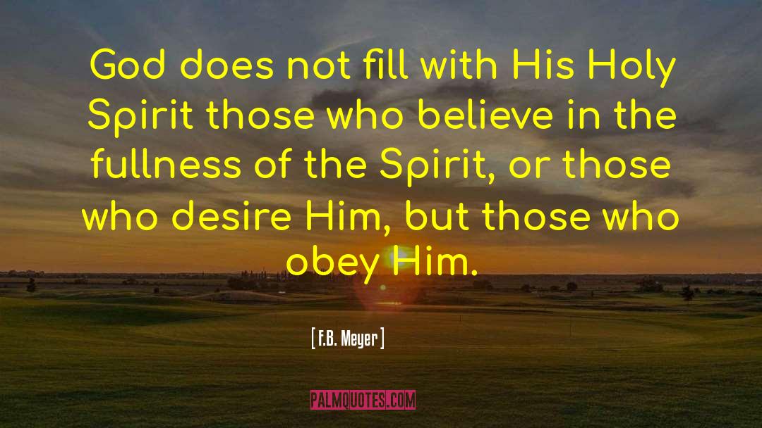 F.B. Meyer Quotes: God does not fill with