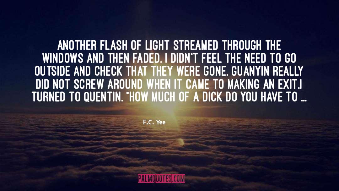F.C. Yee Quotes: Another flash of light streamed
