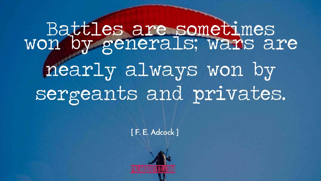 F. E. Adcock Quotes: Battles are sometimes won by