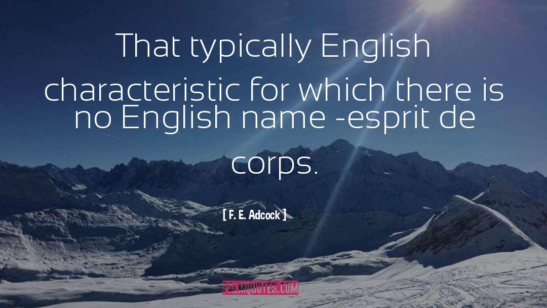 F. E. Adcock Quotes: That typically English characteristic for