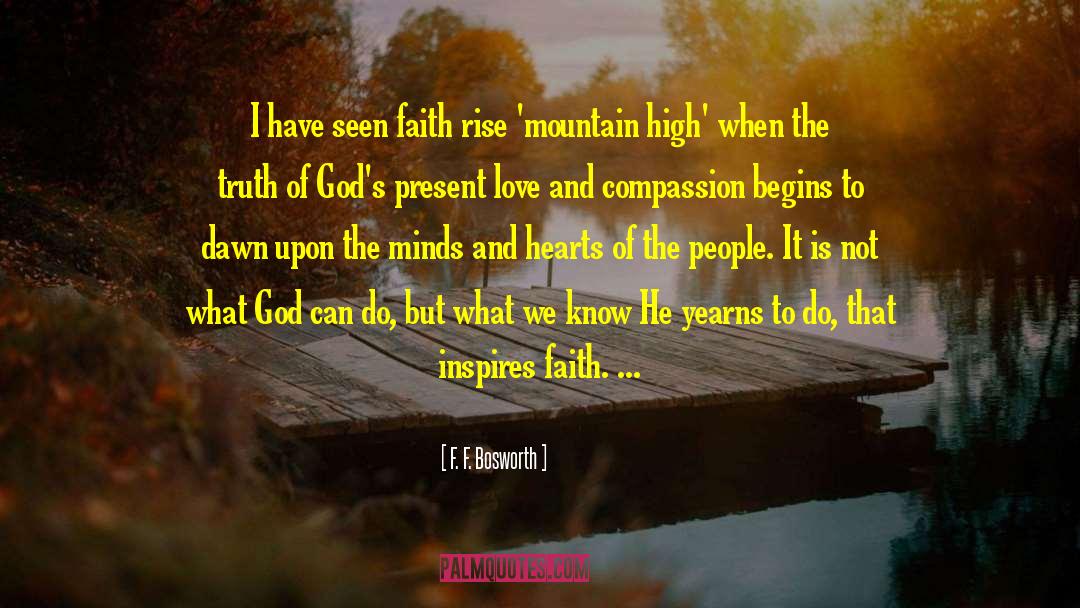 F. F. Bosworth Quotes: I have seen faith rise