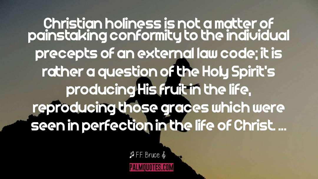 F.F. Bruce Quotes: Christian holiness is not a