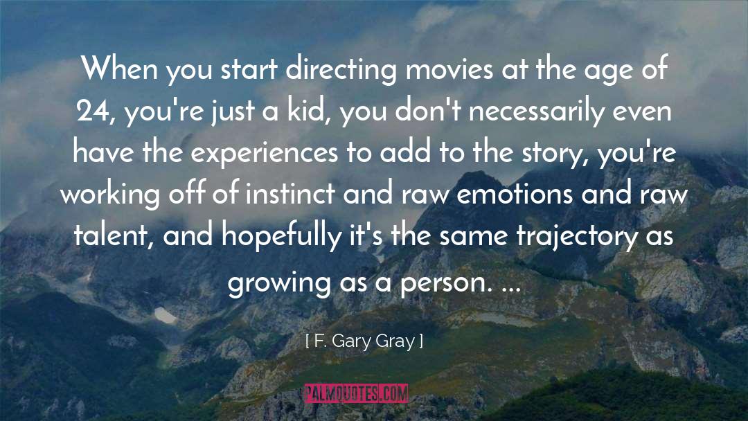 F. Gary Gray Quotes: When you start directing movies