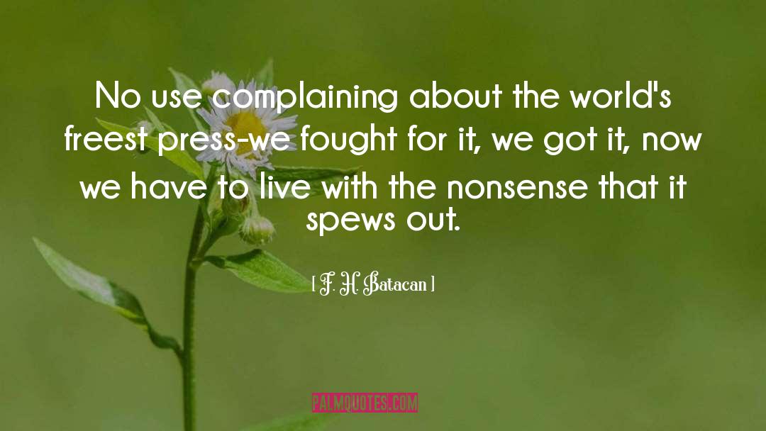 F.H. Batacan Quotes: No use complaining about the