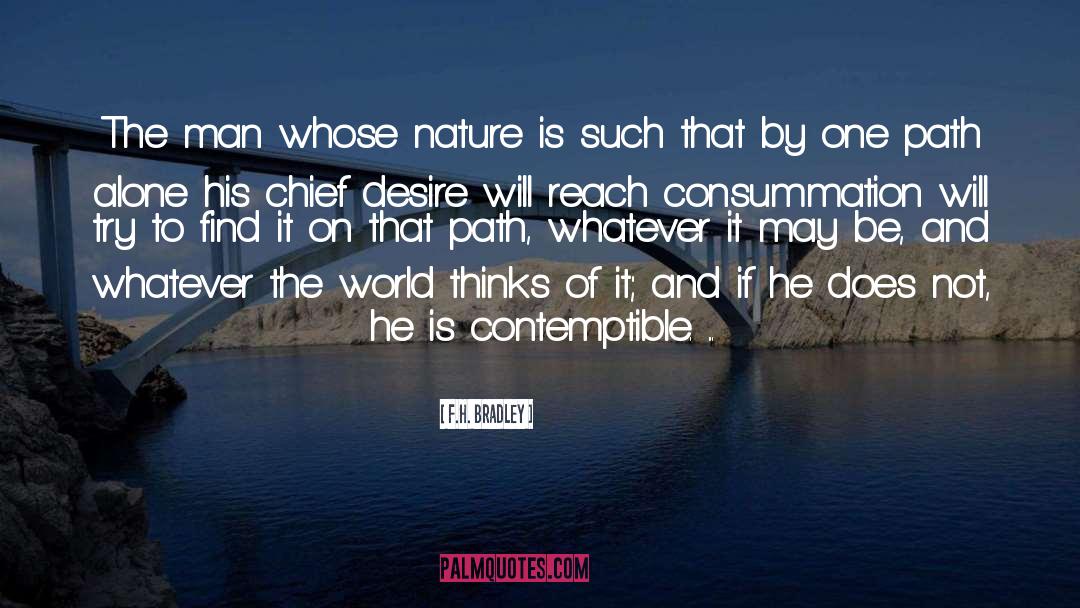 F.H. Bradley Quotes: The man whose nature is