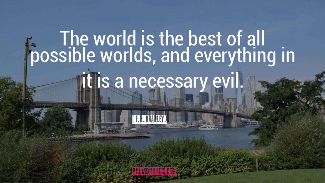 F.H. Bradley Quotes: The world is the best