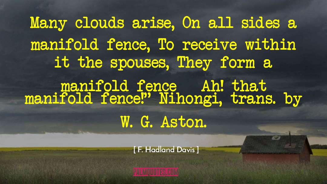 F. Hadland Davis Quotes: Many clouds arise, On all