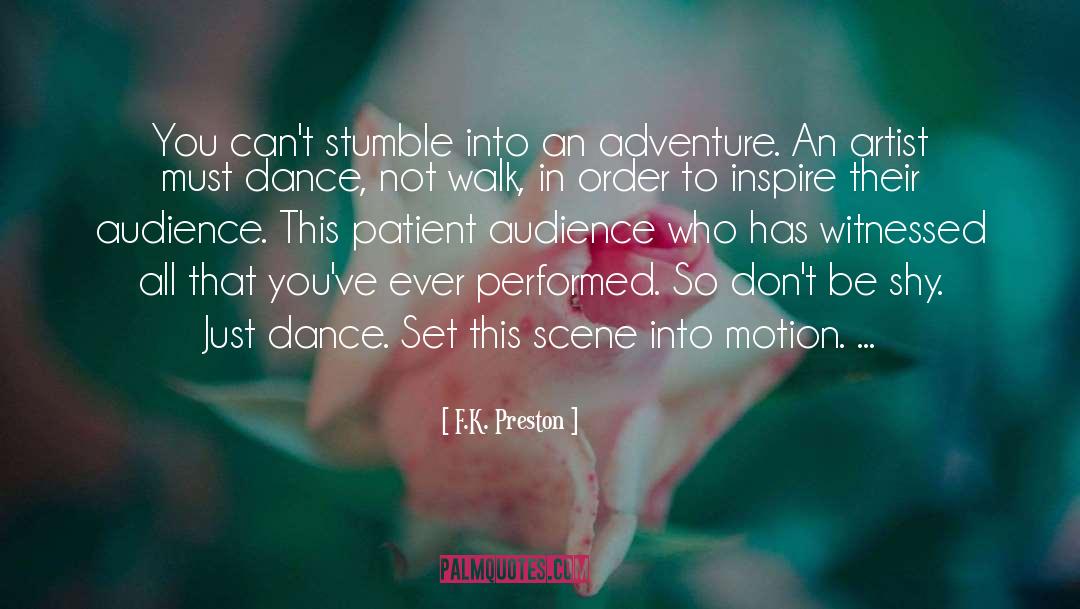 F.K. Preston Quotes: You can't stumble into an