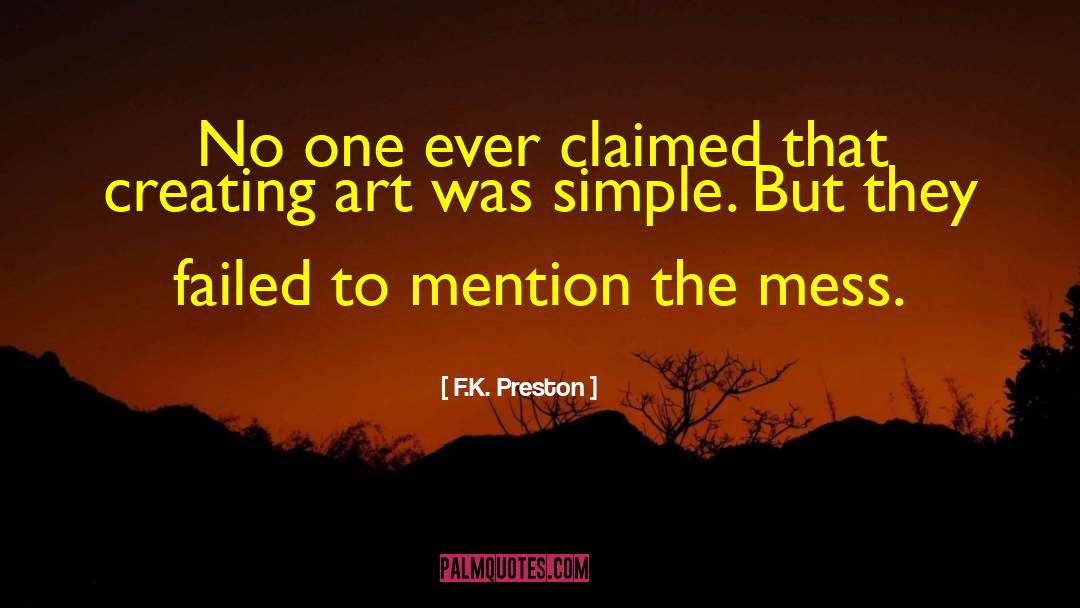 F.K. Preston Quotes: No one ever claimed that