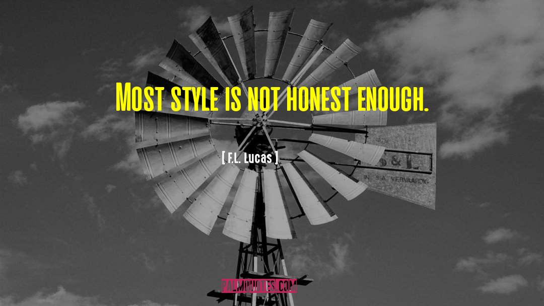 F.L. Lucas Quotes: Most style is not honest