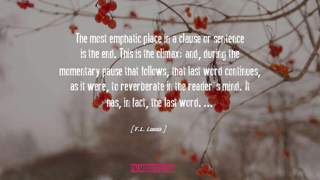 F.L. Lucas Quotes: The most emphatic place in