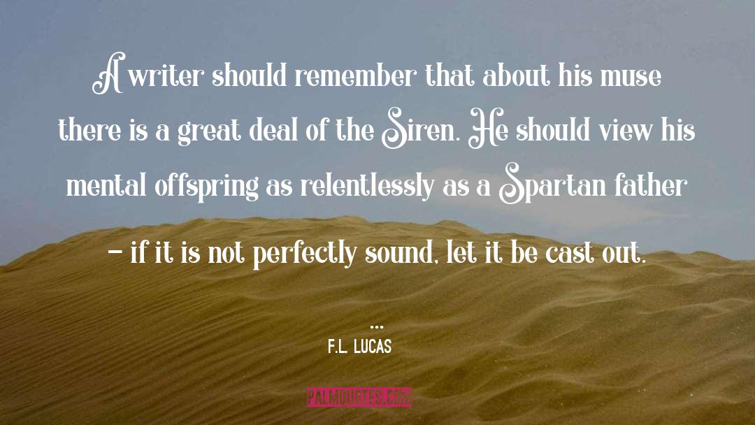 F.L. Lucas Quotes: A writer should remember that