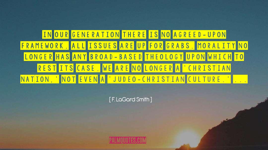F. LaGard Smith Quotes: In our generation there is