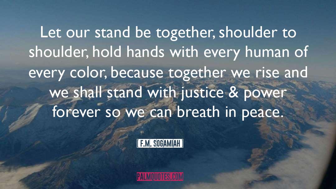 F.M. Sogamiah Quotes: Let our stand be together,