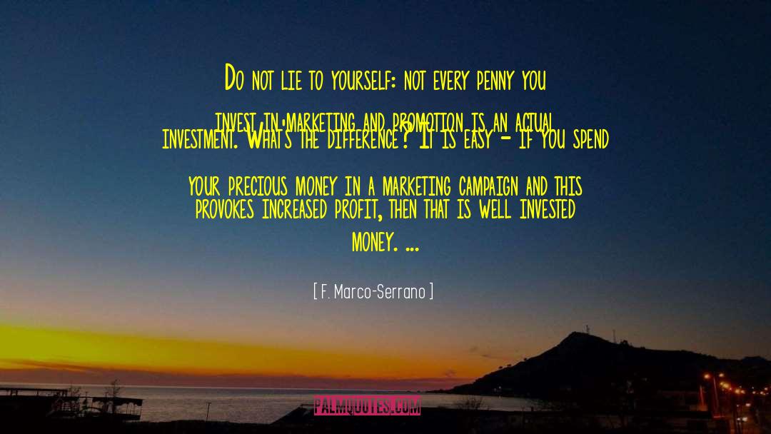 F. Marco-Serrano Quotes: Do not lie to yourself: