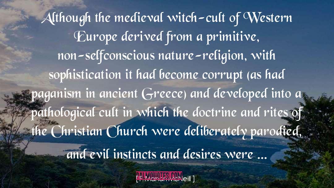 F. Marian McNeill Quotes: Although the medieval witch-cult of
