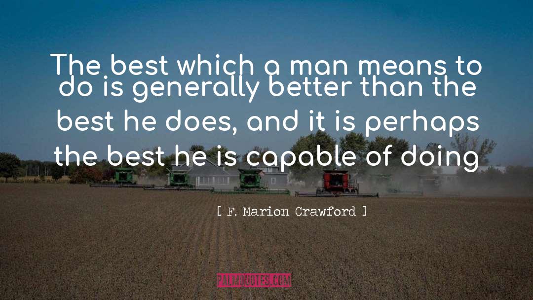 F. Marion Crawford Quotes: The best which a man