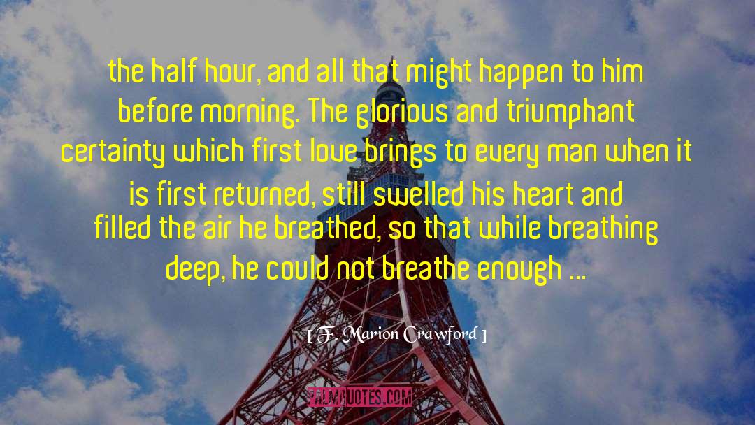 F. Marion Crawford Quotes: the half hour, and all