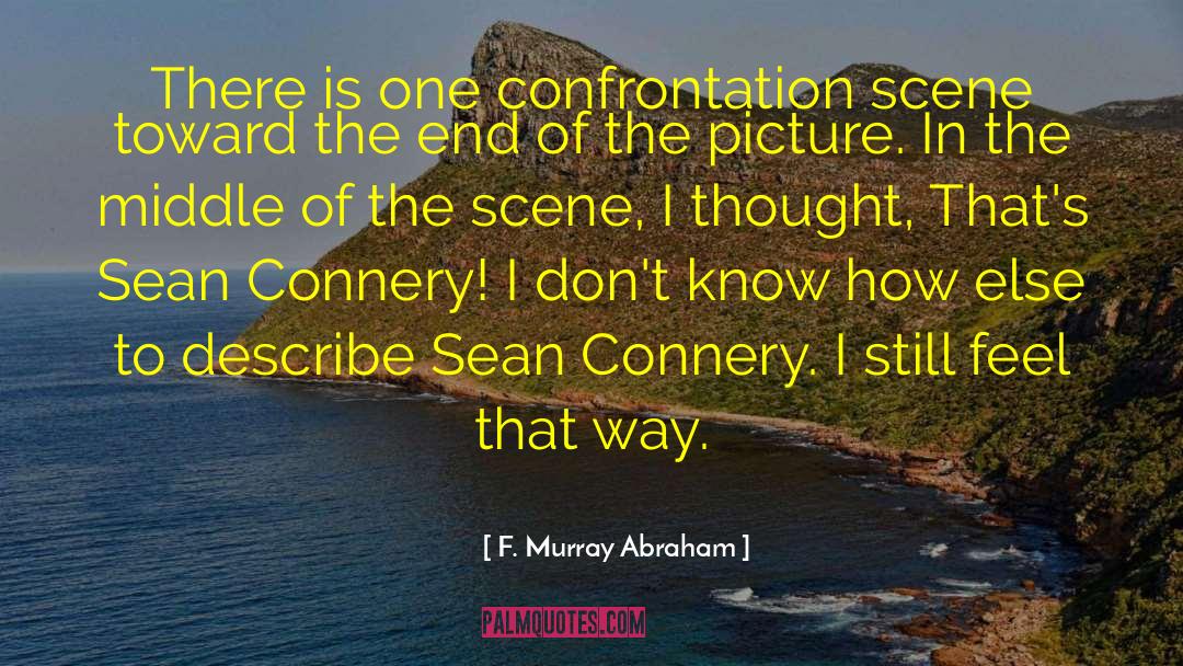 F. Murray Abraham Quotes: There is one confrontation scene