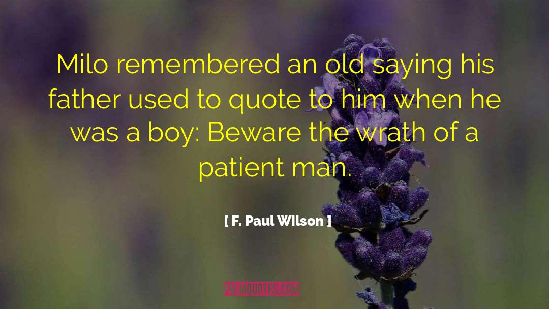 F. Paul Wilson Quotes: Milo remembered an old saying