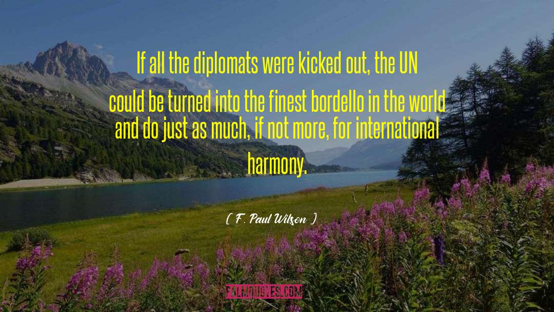 F. Paul Wilson Quotes: If all the diplomats were