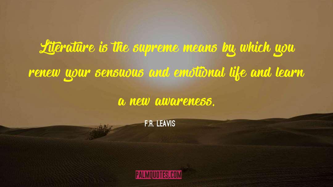 F.R. Leavis Quotes: Literature is the supreme means