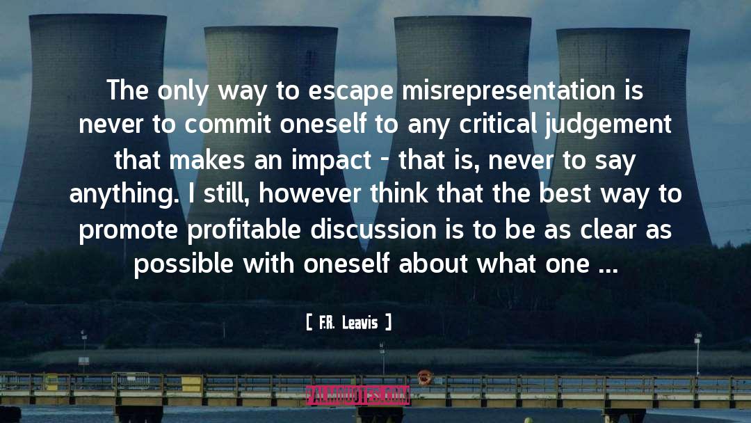 F.R. Leavis Quotes: The only way to escape