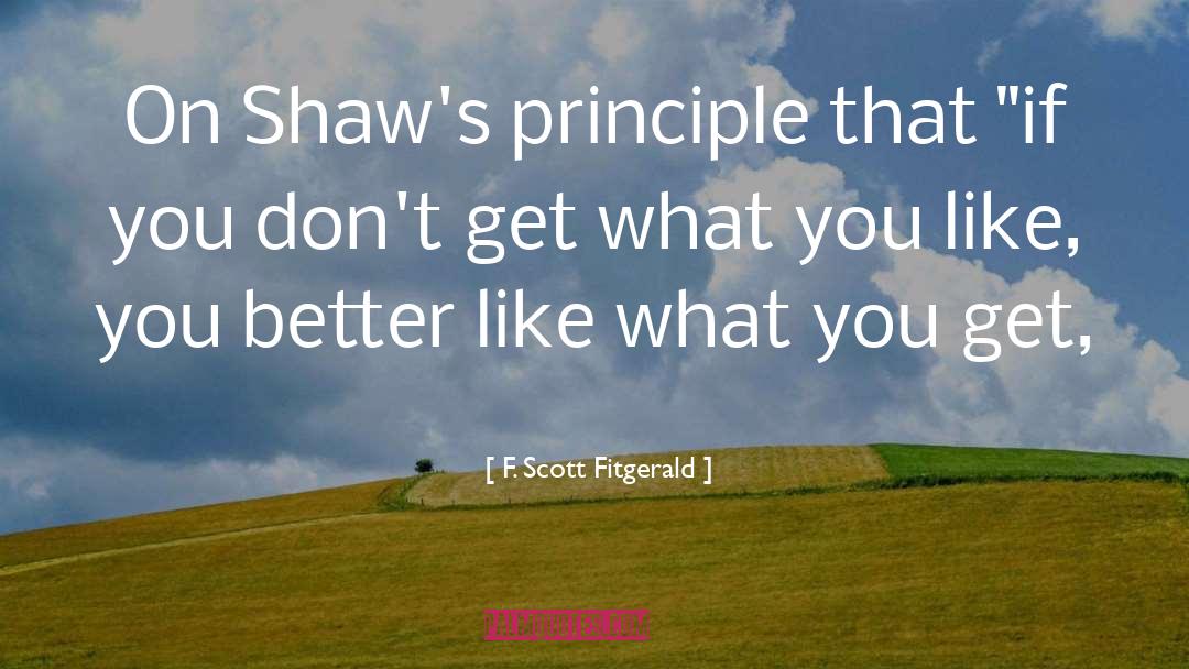 F. Scott Fitgerald Quotes: On Shaw's principle that 