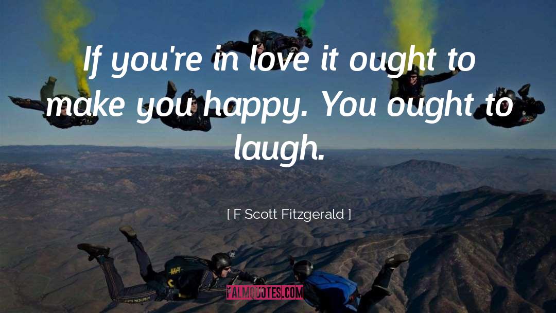 F Scott Fitzgerald Quotes: If you're in love it