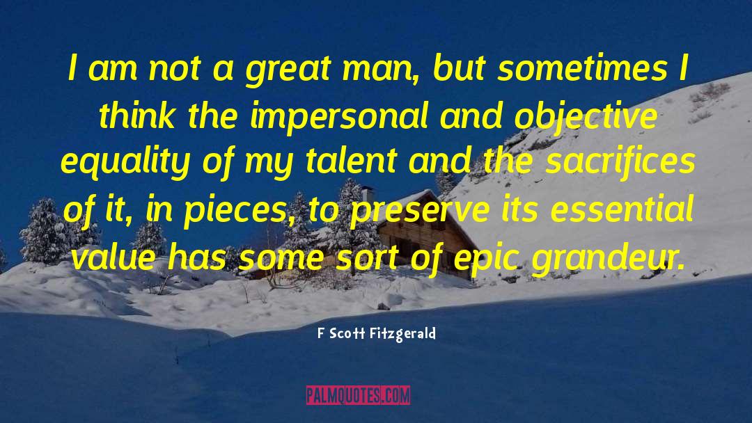 F Scott Fitzgerald Quotes: I am not a great