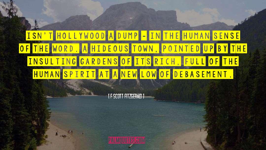 F Scott Fitzgerald Quotes: Isn't Hollywood a dump -