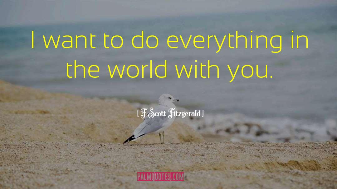 F Scott Fitzgerald Quotes: I want to do everything