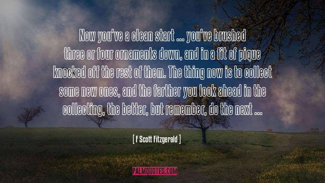F Scott Fitzgerald Quotes: Now you've a clean start