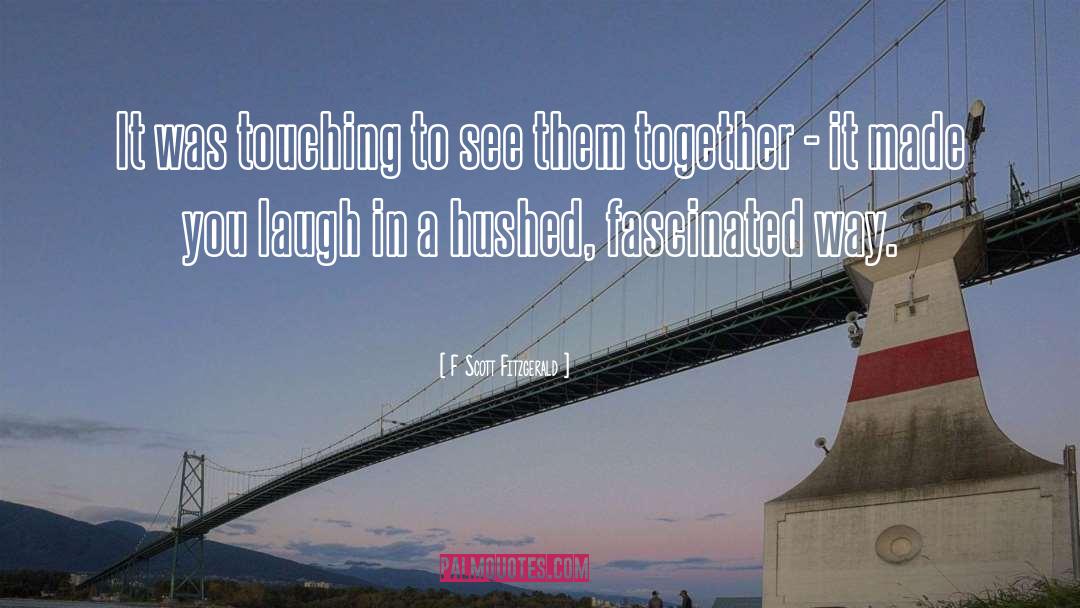 F Scott Fitzgerald Quotes: It was touching to see