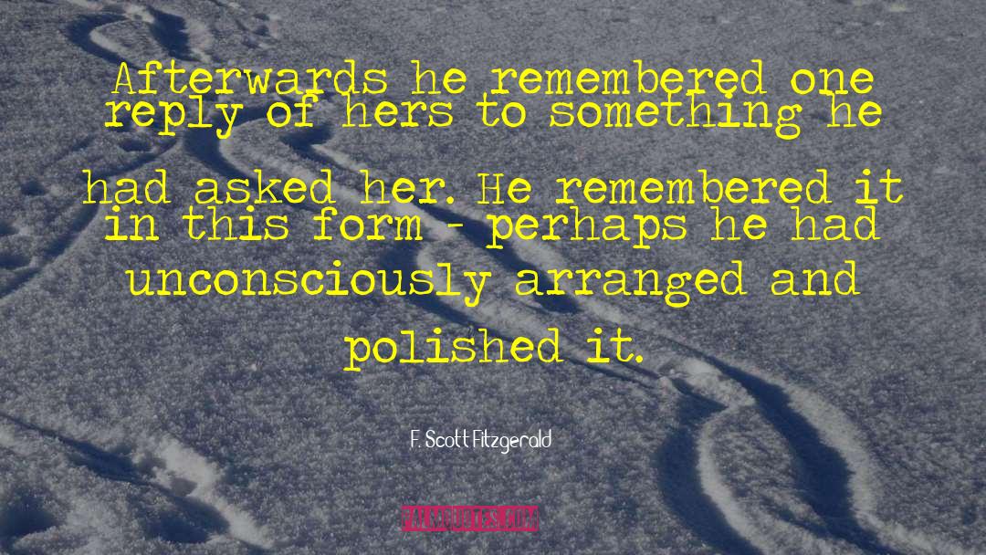 F Scott Fitzgerald Quotes: Afterwards he remembered one reply