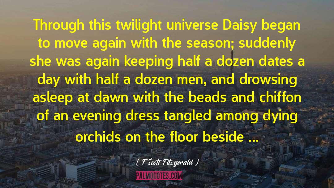 F Scott Fitzgerald Quotes: Through this twilight universe Daisy