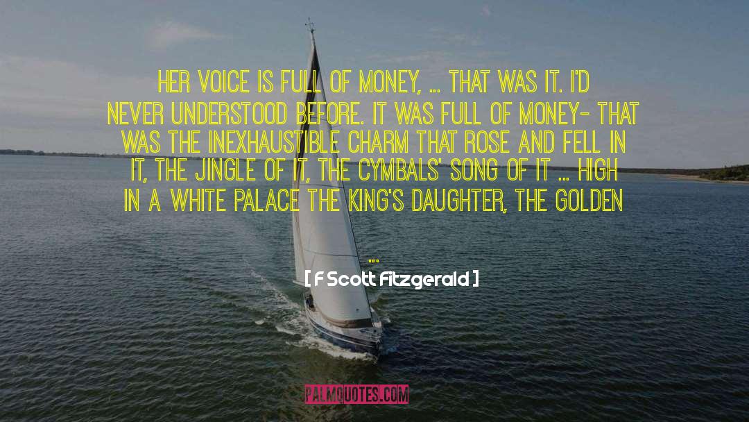 F Scott Fitzgerald Quotes: Her voice is full of