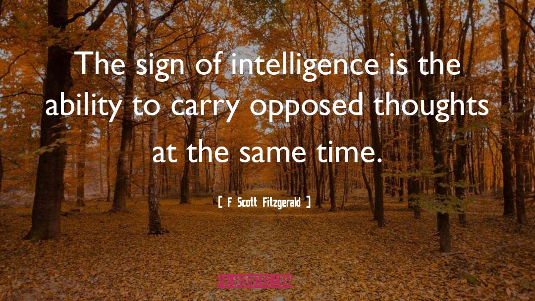 F Scott Fitzgerald Quotes: The sign of intelligence is